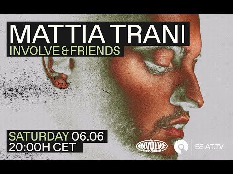 Premiere: Mattia Trani - Involve & Friends | BE-AT.TV