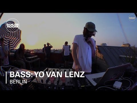 Bass: Yo van Lenz Boiler Room Berlin DJ Set