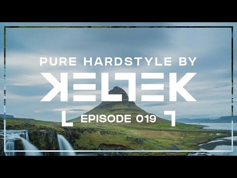 KELTEK Presents Pure Hardstyle | Episode 019