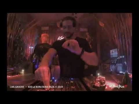 KOD · LUIS GROOVE at BORA BORA IBIZA © www.Allaboutibizatv.net