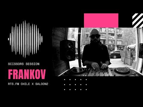 FRANKOV SCISSORS SESSIONS @ SALOON2 @ RTS FM