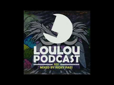 LouLou Podcast 021 Mixed by Ricky Paes