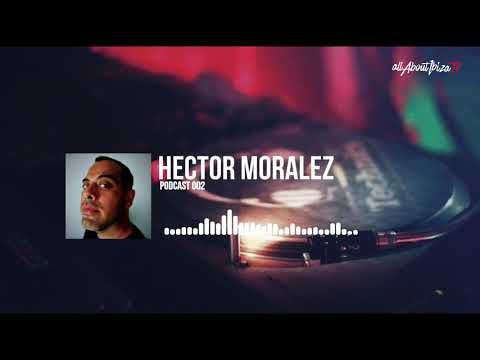 PODCAST 002 · HECTOR MORALEZ © www.Allaboutibizatv.net