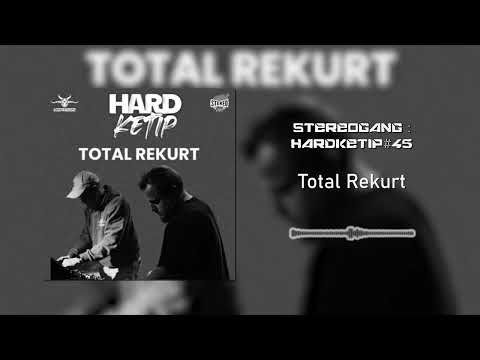 STEREOGANG : HARDKETIP#45 Total Rekurt