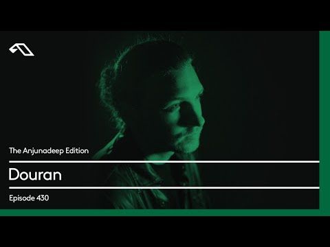 The Anjunadeep Edition 430 with Douran