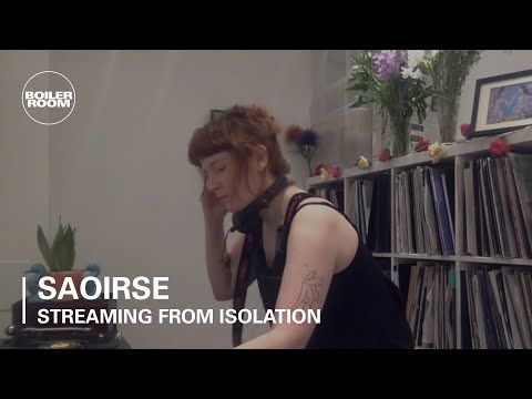 Saoirse | Boiler Room: Streaming From Isolation with MARICAS