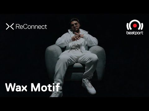 Wax Motif DJ set @ ReConnect | Beatport Live