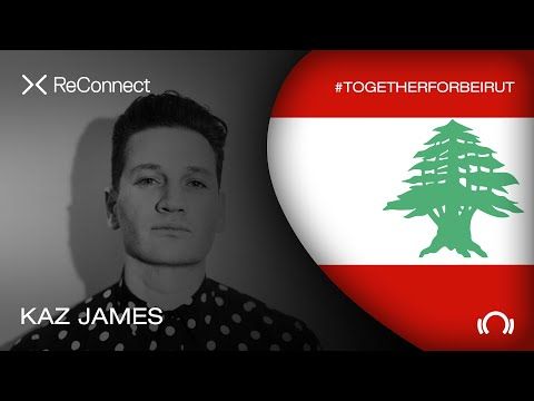 Kaz James DJ set - ReConnect: #TogetherForBeirut | Part 1 | @Beatport Live