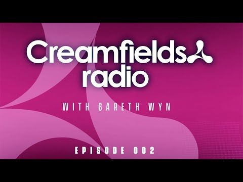 Creamfields Radio 002 with Gareth Wyn - Carl Cox Guest Mix