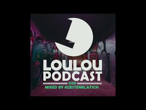 Loulou Podcast 020 mixed by Kuestenklatsch