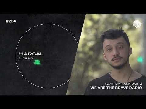 We Are The Brave Radio 224 (Guest Mix from Marcal)