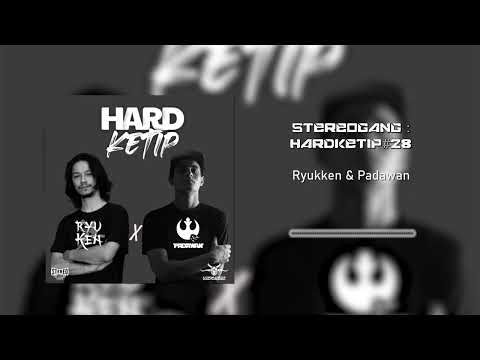 STEREOGANG : HARDKETIP#28 Ryukken & Padawan