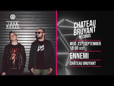 Ennemi @ (Y)our House with Château Bruyant