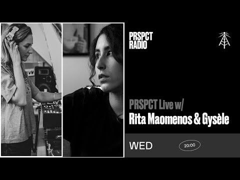 PRSPCT Live w/ Rita Maomenos & Gysèle