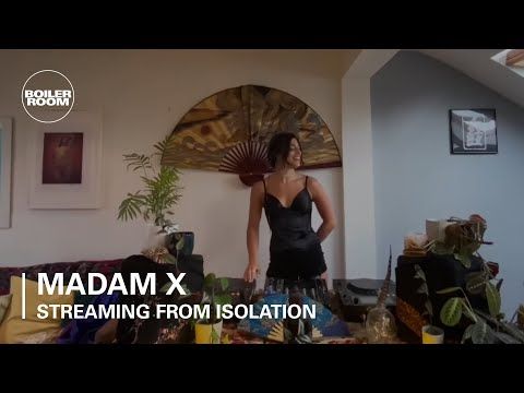 Madam X | Boiler Room: Streaming From Isolation