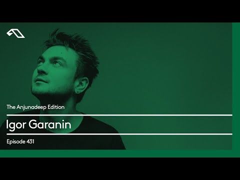 The Anjunadeep Edition 431 with Igor Garanin