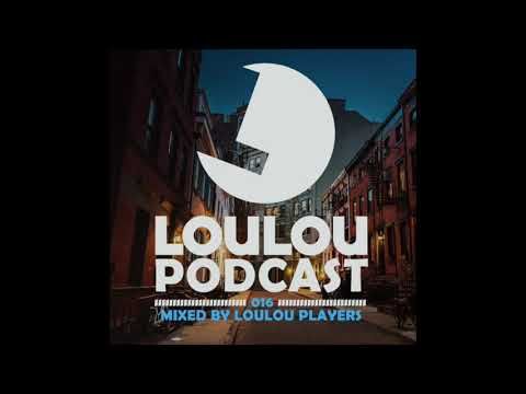 Loulou Podcast 016 Mixed By Loulou Players