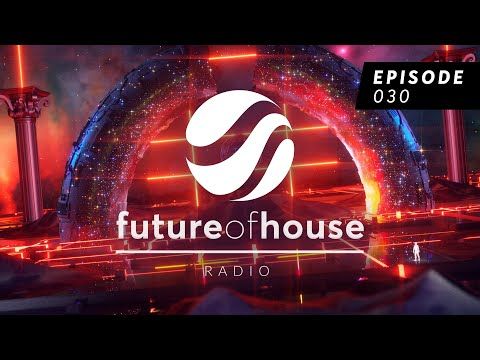Future Of House Radio - Episode 030 - February 2023 Mix