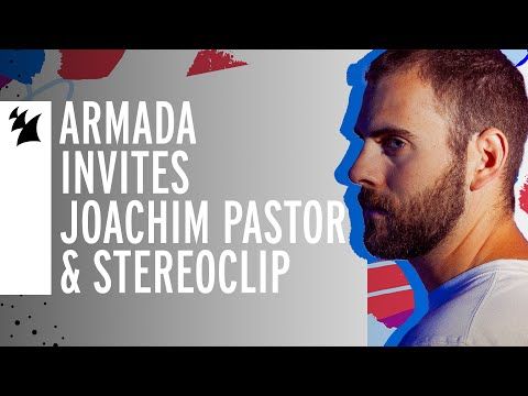 Armada Invites Joachim Pastor & Stereoclip