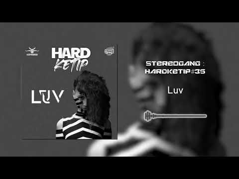 STEREOGANG : HARDKETIP#35 Luv