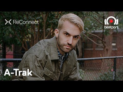 A-Trak DJ set @ ReConnect | Beatport Live