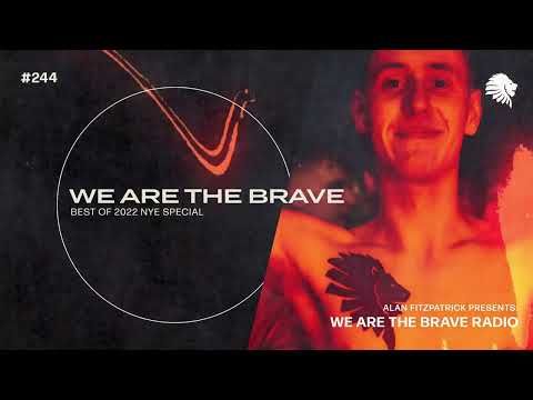 We Are The Brave Radio 244 (Best Of 2022 NYE Special)