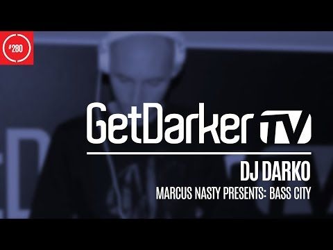 DJ Darko  - GetDarkerTV 280 [Marcus Nasty Presents: Bass City]