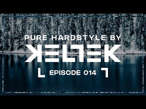 KELTEK Presents Pure Hardstyle | Episode 014 (Official Podcast)