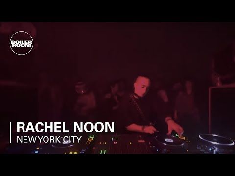 Boiler Room: NYC | Rachel Noon
