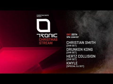 TRONIC CHRISTMAS STREAM 2021 - CHRISTIAN SMITH (2HRS)