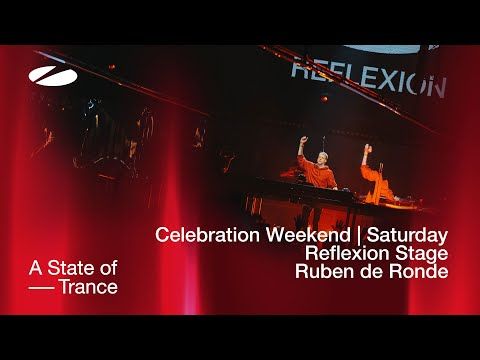 Ruben de Ronde live at A State of Trance - Celebration Weekend (Saturday | Reflexion Stage)