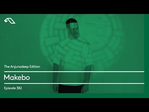 The Anjunadeep Edition 382 with Makebo