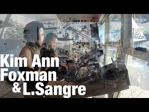 Kim Ann Foxman & L.Sangre @ The Lot Radio (August 19, 2017)