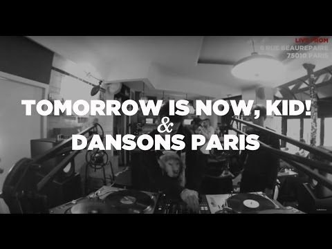 Tomorrow Is Now, Kid! x Dansons Paris • DJ Sets • Le Mellotron