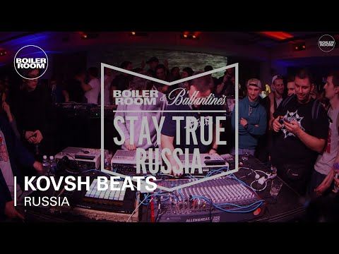 KOVSH Beats Boiler Room & Ballantine's Stay True Russia Live Set