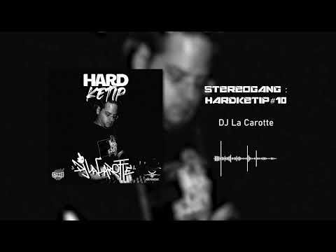 STEREOGANG : HARDKETIP#10 DJ La Carotte