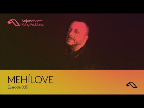 The Anjunabeats Rising Residency 085 with MEHÍLOVE