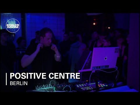 Positive Centre Boiler Room Berlin Live Set