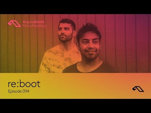 The Anjunabeats Rising Residency 094 with re:boot