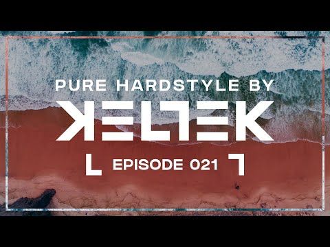 KELTEK Presents Pure Hardstyle | Episode 021