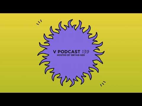 V Podcast 139 - Hosted by Bryan Gee