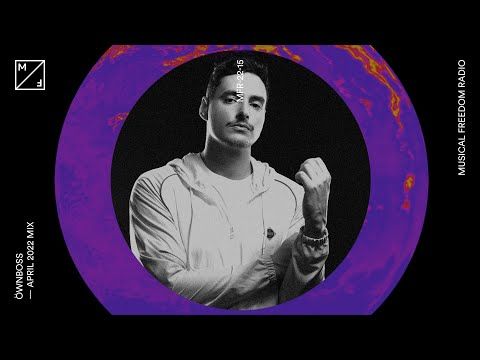 ÖWNBOSS mixing new Tiësto, Fisher, Imanbek, and more (Musical Freedom Radio | April)