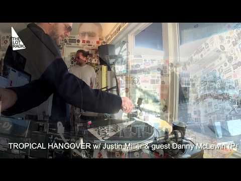 Tropical Hangover with Danny McLewin and Justin Miller @ The Lot Radio 04 04 2019