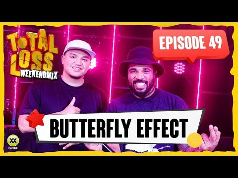 Total Loss Weekendmix | Episode 49 - Butterfly Effect