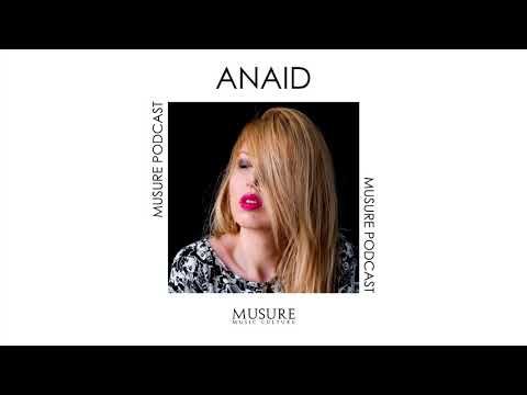 005 Musure Podcast - Anaid (Bucharest, Romania)