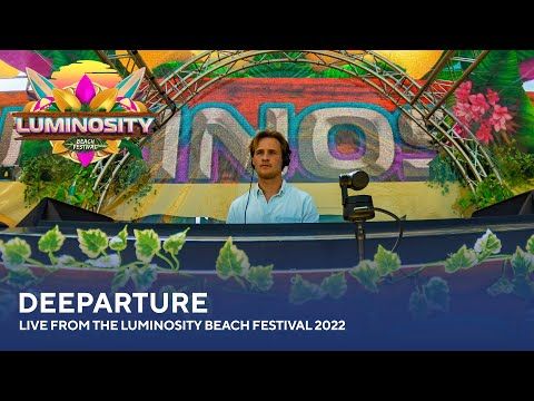 Deeparture - Live from the Luminosity Beach Festival 2022 #LBF22