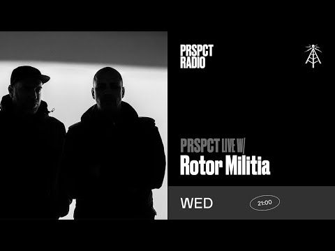 PRSPCT Live w/ Rotor Militia