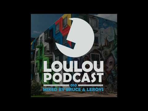 Loulou Podcast 010 mixed by Bruce Leroys