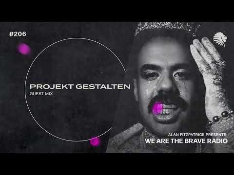 We Are The Brave Radio 206 (Guest Mix from Projekt Gestalten)