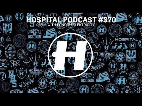 Hospital Records Podcast #370 with London Elektricity
